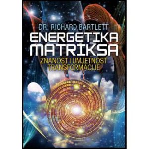 dr. Richard Bartlett: “Energetika matriksa”