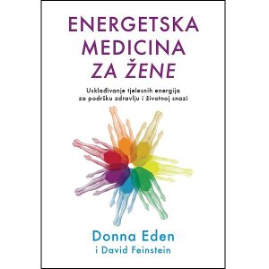 Donna Eden - Energetska medicina za žene (hrvatsko izdanje 2024., englesko izdanje 2008.)